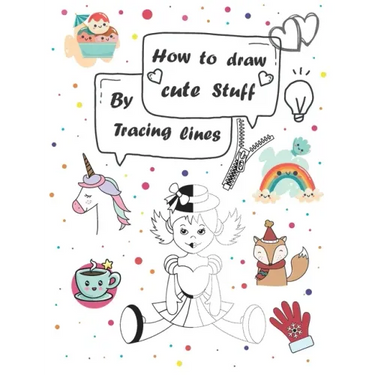 How to draw cute stuff by Tracing lines: Easy and fun step by step suitable for children and teens