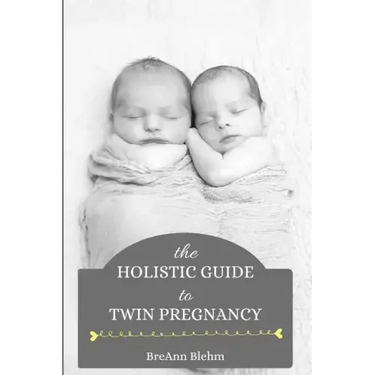 The Holistic Guide to Twin Pregnancy