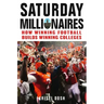 Saturday Millionaires: How Winning Football Builds Winning Colleges