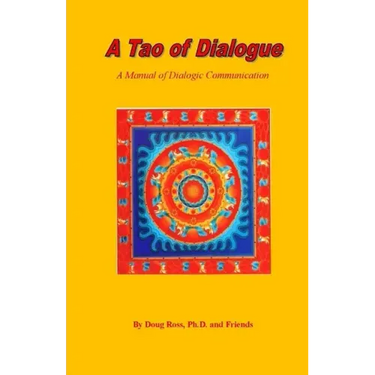 A Tao of Dialogue: A Manual of Dialogic Communication