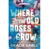 Where The Old Roses Grow