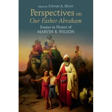 Perspectives on Our Father Abraham: Essays in Honor of Marvin R. Wilson