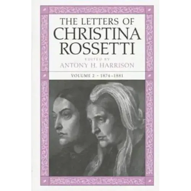 The Letters of Christina Rossetti: 1843-1873 Volume 2
