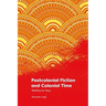 Postcolonial Fiction and Colonial Time: Waiting for Now