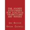 THE POCKET DICTIONARY FOR DIALYSIS TECHNICIANS AND NURSES 2nd Edition