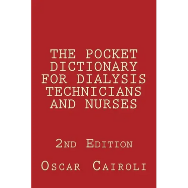 THE POCKET DICTIONARY FOR DIALYSIS TECHNICIANS AND NURSES 2nd Edition