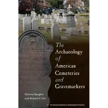 The Archaeology of American Cemeteries and Gravemarkers