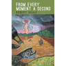 From Every Moment a Second