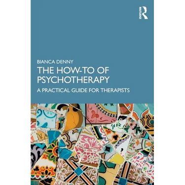 The How-To of Psychotherapy: A Practical Guide for Therapists