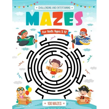 Challenging and Entertaining Mazes for Kids Ages 8-12: 100 Mazes Activity Book 8-10, 9-12, 10-12 years old Workbook for Children with Games, Puzzles,