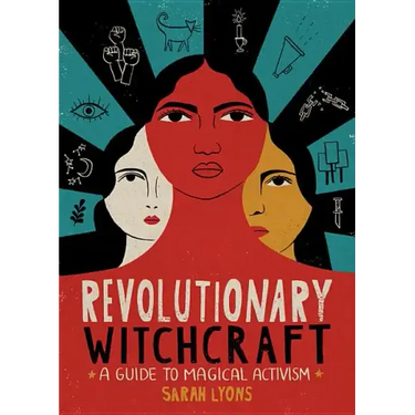 Revolutionary Witchcraft: A Guide to Magical Activism