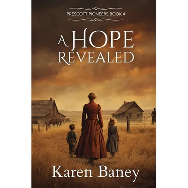 A Hope Revealed: Prescott Pioneers #4