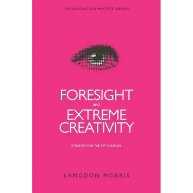 Foresight and Extreme Creativity: Strategy for the 21st Century