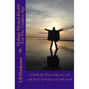 Holistic Mental Health for the Golden Age: Self Help Book