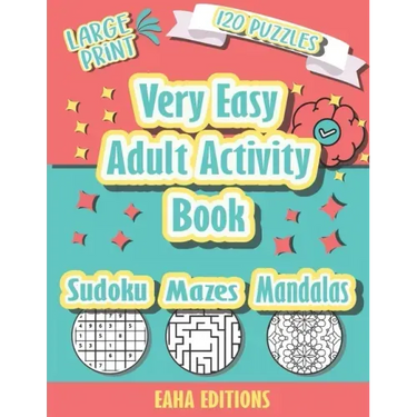 Very Easy Adult Activity Book - Large Print - 120 Puzzles - Sudoku Mazes Mandalas - Eaha Editions: Sudoku Coloring and Maze puzzle games for Elderly -