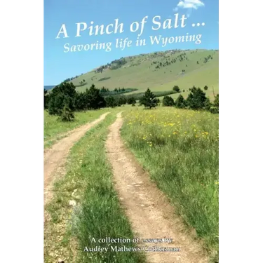 A Pinch of Salt: Savoring Life in Wyoming
