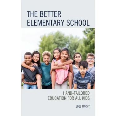 The Better Elementary School: Hand-Tailored Education for All Kids