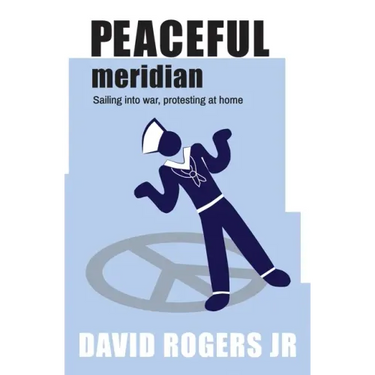 Peaceful Meridian: Sailing into War, Protesting at Home