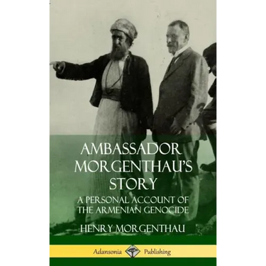 Ambassador Morgenthau's Story: A Personal Account of the Armenian Genocide (Hardcover)