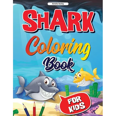 Sea Life, Shark Coloring Book for Kids: Funny Shark Coloring Pages for Girls and Boys