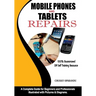 Mobile Phones and Tablets Repairs: A Complete Guide for Beginners and Professionals