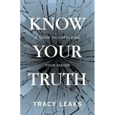 Know Your Truth: A Guide to Capturing Your Vision