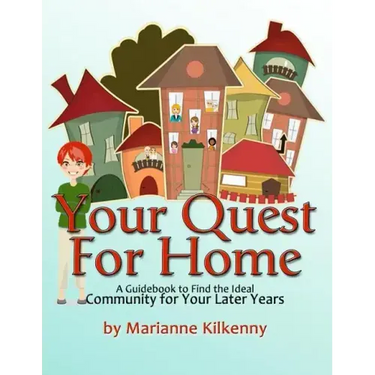 Your Quest for Home: A Guidebook to Find the Ideal Community for Your Later Years