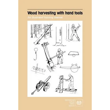Wood harvesting with hand tools. An illustrated training manual