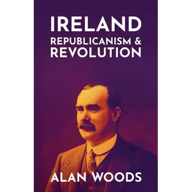 Ireland: Republicanism and Revolution
