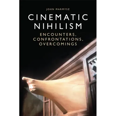 Cinematic Nihilism: Encounters, Confrontations, Overcomings