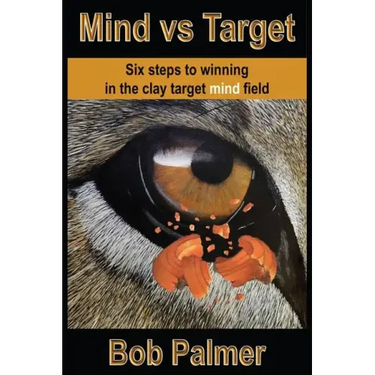 Mind vs Target: Six steps to winning in the clay target mind field