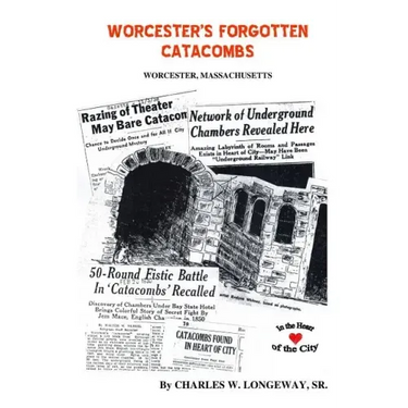 Worcester's Forgotten Catacombs: History of Worcester's Underground World