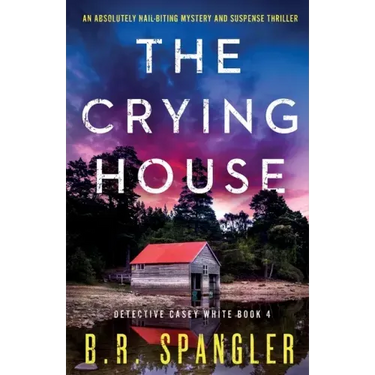 The Crying House: An absolutely nail-biting mystery and suspense thriller