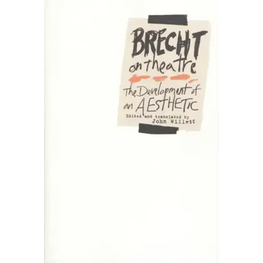 Brecht on Theatre: The Development of an Aesthetic