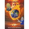 The Earth Is on Fire! Put Out the Flames