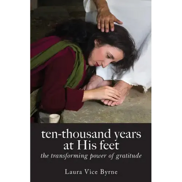 Ten-Thousand Years at His Feet: The Transforming Power of Gratitude