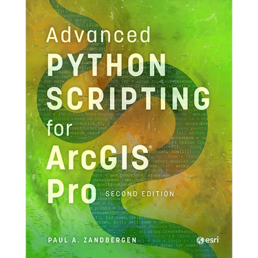 Advanced Python Scripting for ArcGIS Pro