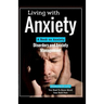 Living With Anxiety: A Book on Anxiety Disorders and Anxiety Management