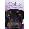 Dobie The Canine Saint