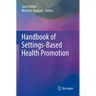 Handbook of Settings-Based Health Promotion