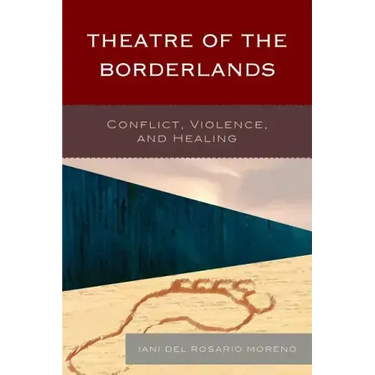 Theatre of the Borderlands: Conflict, Violence, and Healing