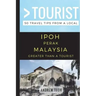 Greater Than a Tourist- Ipoh Perak Malaysia: 50 Travel Tips from a Local