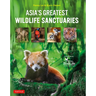 Asia's Greatest Wildlife Sanctuaries: In Support of Birdlife International