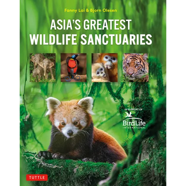 Asia's Greatest Wildlife Sanctuaries: In Support of Birdlife International