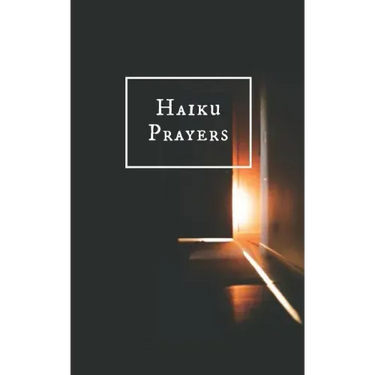 Haiku Prayers