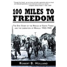 100 Miles to Freedom: The Epic Story of the Rescue of Santo Tomas and the Liberation of Manila: 1943-1945