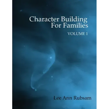 Character Building for Families Volume 1