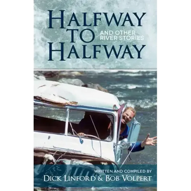Halfway to Halfway & Other River Stories