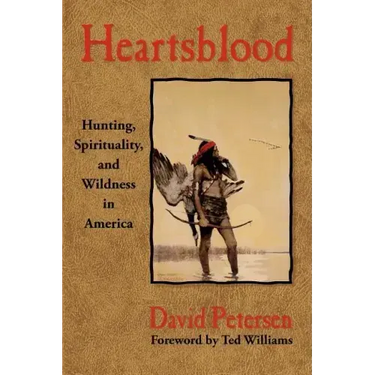 Heartsblood: Hunting, Spirituality, and Wildness in America