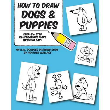 How to Draw Dogs and Puppies: Step-by-Step Illustrations Make Drawing Easy